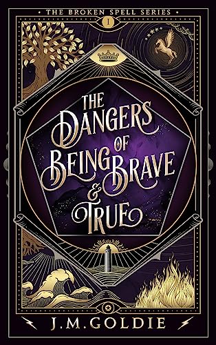 Cover of The Dangers of Being Brave and True by J.M. Goldie. Decorative gold title over art deco-styled black and gold background.